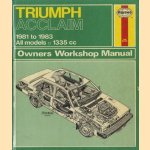 Haynes Owners Workshop Manual: Triumph Acclaim 1981 to 1983, All models, 1335cc door diverse auteurs