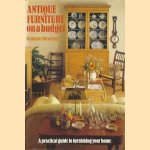 Antique Furniture on a budget. A practical guide to furnishing your home door Graham Shearing