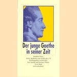 Der junge Goethe in seiner Zeit. Samtliche Werke, Briefe, Tagebucher und Schriften bis 1775 door Goethe