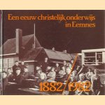 Een eeuw christelijk onderwijs in Eemnes 1882-1982 door Cees van Rijsdam