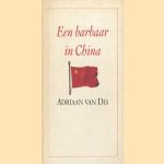 Een barbaar in China door Adriaan van Dis