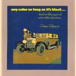 Any color so long as it's black. . . The first fifty years of automobile advertising door Peter Roberts