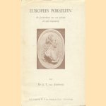 Europees porselein. De geschiedenis van een geheim en zijn toepassing door Dr. G.T. van IJsselsteijn