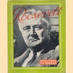 Leven en werken van Franklin Delano Roosevelt. President der Vereenigde Staten van Amerika van 4 Maart 1933 tot 12 April 1945 door diverse auteurs