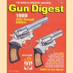 The world's greates gun book. Gun Digest 1989 43rd Annual Edition door Ken Warner