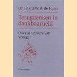 Terugdenken in dankbaarheid: Over schrijvers van vroeger door Dr. Tjaard W.R. de Haan