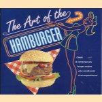 The art of the hamburger. Classic & contemporary burger recipes, plus condiments & accompaniments door Will Steeds e.a.