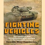 Fighting Vehicles. The machines that revolutionized land warfare in the twentieth century door Chris Ellis e.a.