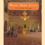 Delhi, Agra, Jaipur. The golden triangle door diverse auteurs