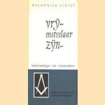 Vrijmetselaar zijn, beschouwingen van vrijmetselaren door diverse auteurs