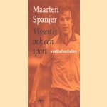 Vissen is ook een sort, voetbalverhalen door Maarten Spanjer