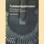 Tulekantpatronen: 50 kanten met uitneembare patronen door Henk Hardeman