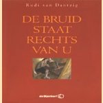 De Literaire Boekenmaand van De Bijenkorf 1997: De bruid staat rechts van u door Rudi van Dantzig