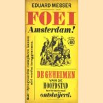 Foei Amsterdam, De geheimen van de hoofdstad voor de tweede maal ontsluyerd
Eduard Messer
€ 5,00