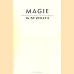 Magie in de keuken: Portretten van topkoks in België en Nederland door Jan Bartelsman