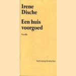 Een huis voorgoed door Irene Dische