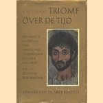 Triomf over de tijd. Het groots avontuur van ondergang en herrijzenis der oude culturen. Opmars van de archeologie door C.W. Ceram