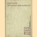 Kantwerk: Het maken van kloskant door M. Schutten-Putters