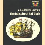 Van balsaboot tot bark door G. Goldsmith-Carter