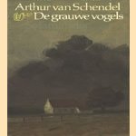 De grauwe vogels door Arthur van Schendel