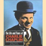 The Life and Times of Charlie Chaplin door Robyn Karney e.a.