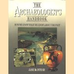 The archeologist's handbook. How we know what we know about the past door Jane McIntosh