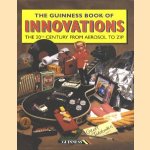 The Guinness Book of Innovations, the 20th century from aerosol to zip door Geoff Tibballs