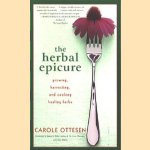 The herbal epicure. Growing, harvesting, and cooking healing herbs door Carole Ottesen