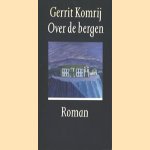 Over de bergen door Gerrit Komrij