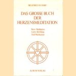 Das grosse Buch der Herzenmeditation. Wort-Meditation, Liebe-Strahlung, Heil-Meditation door Siegfried Scharf