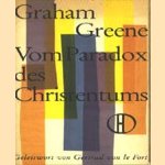 Vom Paradox des Christentums door Graham Greene