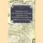 Hoofdlijnen uit de ontwikkeling der rechtelijke organisatie in de Noordelijke Nederlanden tot de Bataafse omwenteling door J.P.H. De Monte Ver Loren e.a.