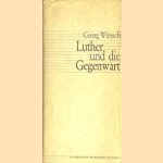 Luther und die Gegenwart door Georg Wünsch