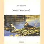 Vogel, waarheen? door J.A. De Vries