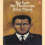 Too late the Phalarope door Alan Paton