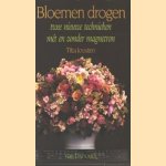 Bloemen drogen. Twee nieuwe technieken mét en zonder magnetron door Titia Joosten