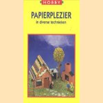 Papierplezier in diverse technieken door diverse auteurs