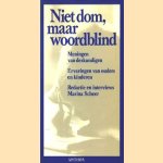 Niet dom, maar woordblind. Meningen van deskundigen, ervaringen van ouders en kinderen door Marina Scheer