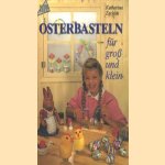 Osterbasteln für gross und klein door Katharine Zechlin