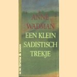 Een klein sadistisch trekje door Anne Wadman