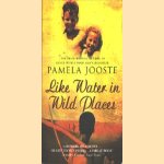 Like Water in Wild Places door Pamela Jooste