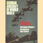 German Aircraft of World War II with colour photographs door Christopher Shepherd