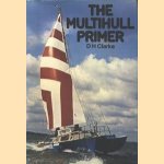 The Multihull Primer. For the past, present and future door D.H. Clarke