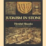 Judaism in Stone Archaeology of Ancient Synagogues door Hershel Shanks