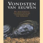 Vondsten van de eeuwen. De beroemdste archeologische ontdekkingen ter wereld. door Paul G. Bahn