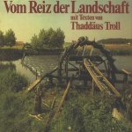 Vom Reiz der Landschaft. 117 farbfotos aus Deutschland door Thaddaus Troll