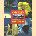 De Nederlandse Antillen. The Netherlands Antilles door H. Van Dalen e.a.