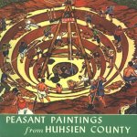 Peasant Paintings from Huhsien County door diverse auteurs