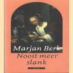 Nooit meer slank! door Marjan Berk