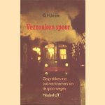 Verzonken spoor. Gesprekken met oud-werknemers van de spoorwegen door G.H. Jansen